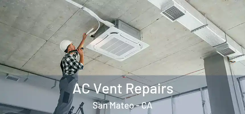  AC Vent Repairs San Mateo - CA