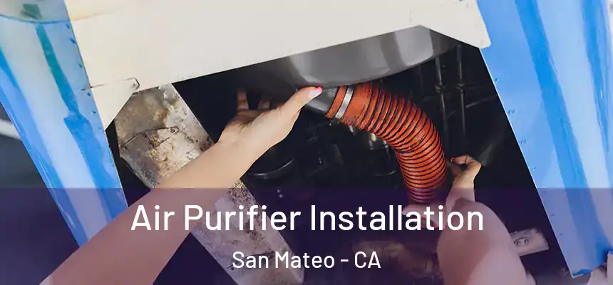  Air Purifier Installation San Mateo - CA