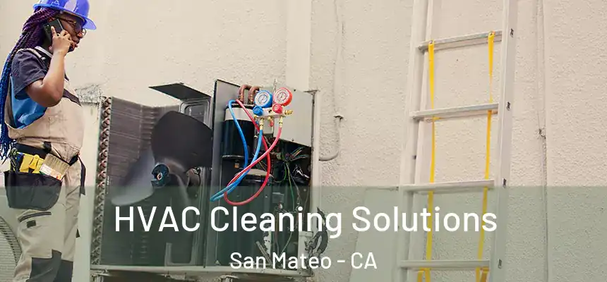  HVAC Cleaning Solutions San Mateo - CA