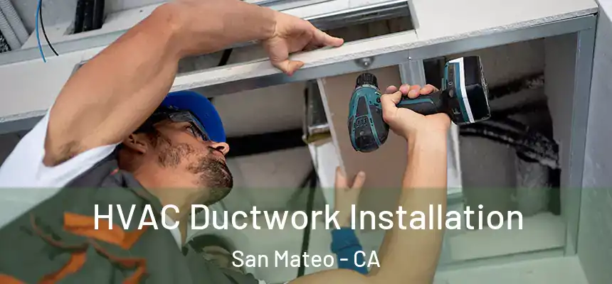  HVAC Ductwork Installation San Mateo - CA