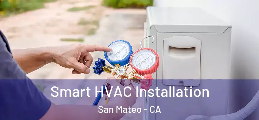  Smart HVAC Installation San Mateo - CA